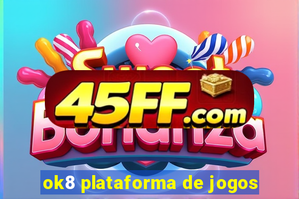 ok8 plataforma de jogos